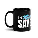 In Miami We SAY GAY Mug