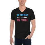 We Say Gay And We Vote - Short Sleeve V-Neck T-Shirt