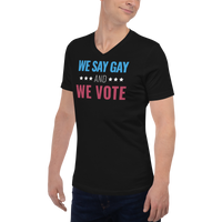 We Say Gay And We Vote - Short Sleeve V-Neck T-Shirt